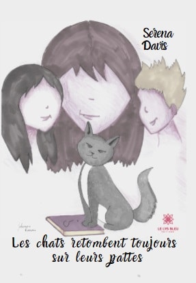 Les Chats Retombent Toujours Sur Leurs Pattes Le Lys Bleu Editions