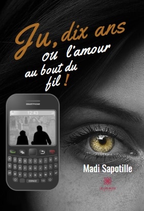 Ju Dix Ans Ou L Amour Au Bout Du Fil Le Lys Bleu Editions