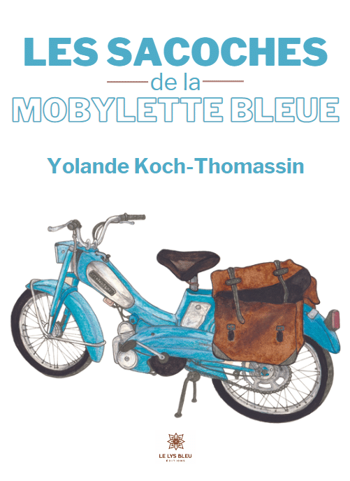 Les sacoches de la mobylette bleue - Le Lys Bleu Éditions