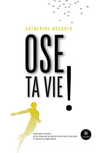 Ose ta vie !