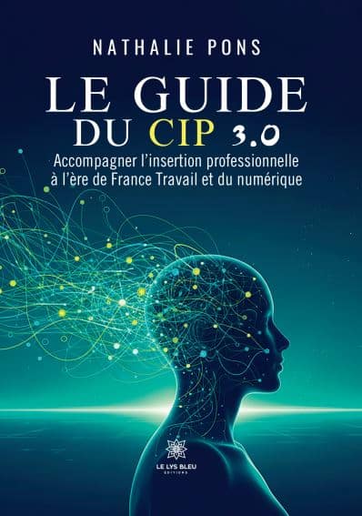 Le guide du CIP 3.0 – Accompagner l’insertion professionnelle à l’ère de France Travail et du numérique